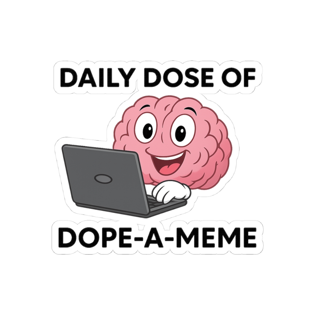 Daily dose of dope-a-meme Sticker
