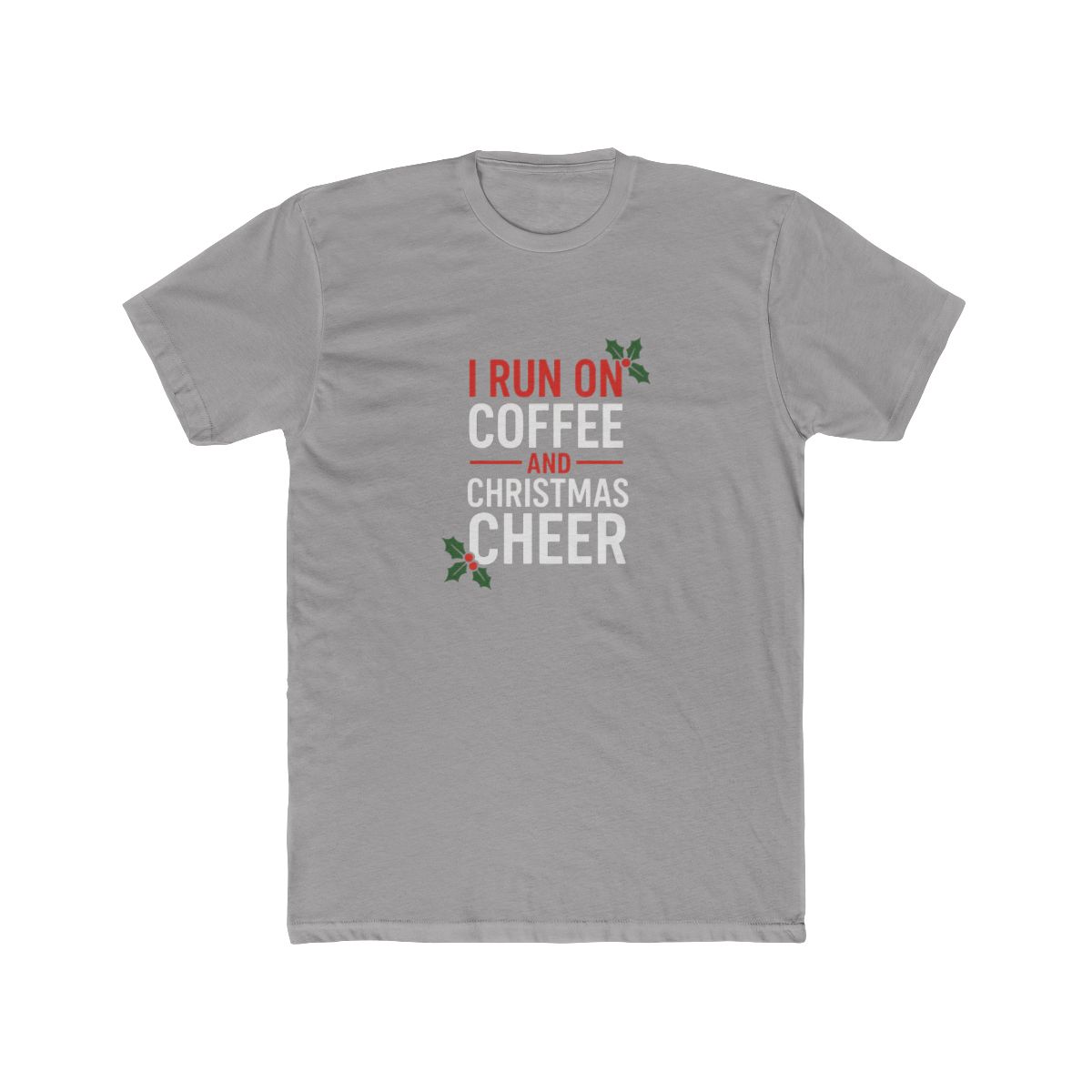 Daily Dose Of Festive Joy I Run On Coffee And Christmas Cheer T-Shirt