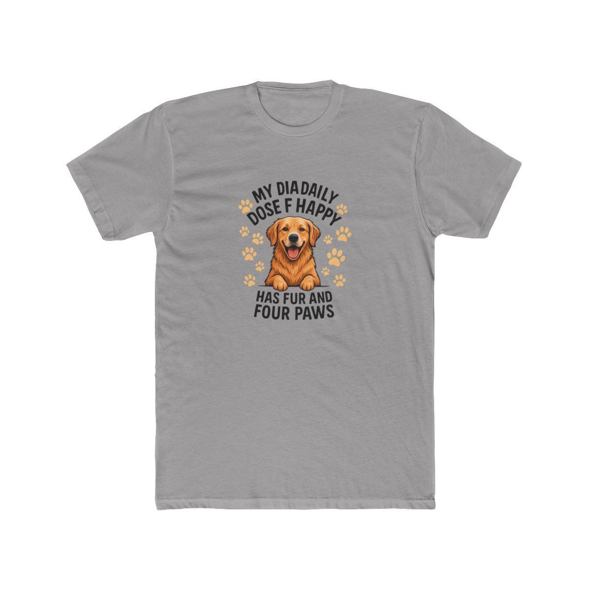 My Daily Dose Of Happy Has Fur And Four Paws Golden Retriever Dog Owner T-Shirt