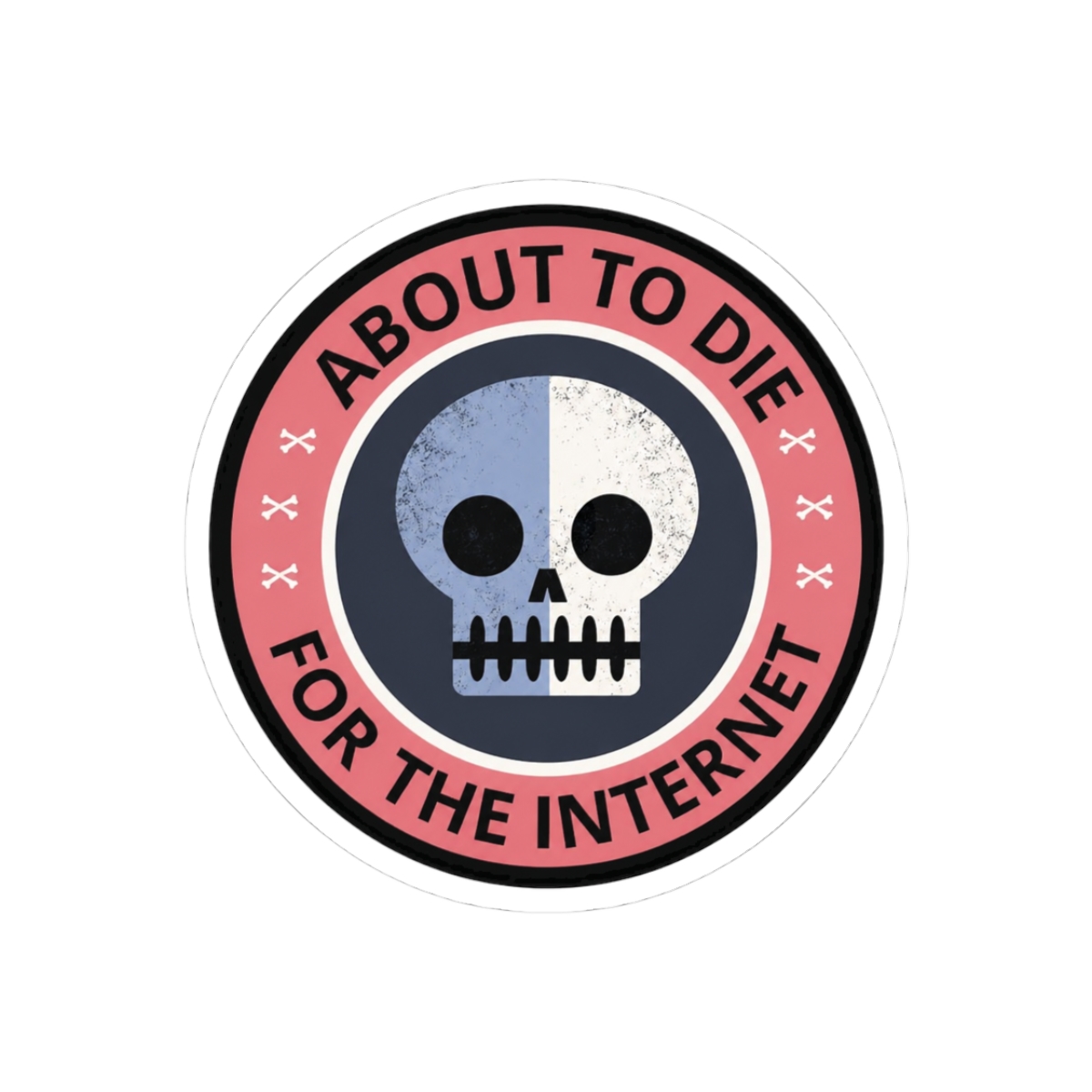 Dying for the Internet Sticker