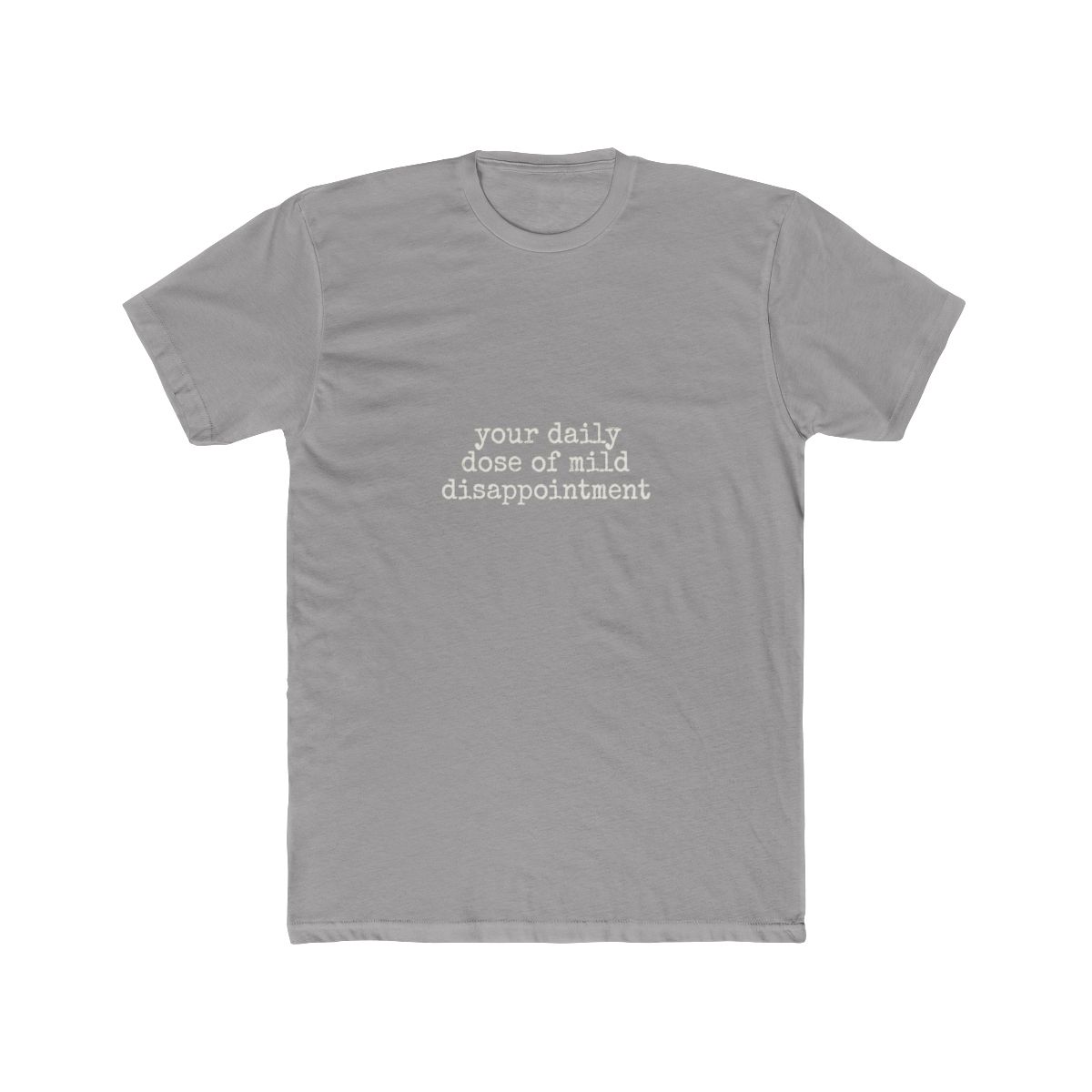Comfort Colors® 'Your Daily Dose of Disappointment' Shirt